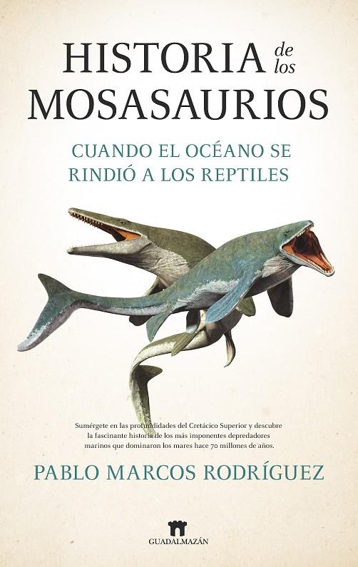 HISTORIA DE LOS MOSASAURIOS | 9788419414748 | MARCOS RODRÍGUEZ, PABLO | Galatea Llibres | Librería online de Reus, Tarragona | Comprar libros en catalán y castellano online