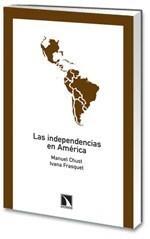 INDEPENDENCIAS EN AMÉRICA, LAS | 9788483194447 | CHUST E IVANA FRASQUET | Galatea Llibres | Librería online de Reus, Tarragona | Comprar libros en catalán y castellano online