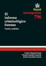 EL INFORME CRIMINOLOGICO FORENSE: TEORIA Y PRACTICA | 9788490047569 | GARRIDO, VICENTE-CLIMENT, CARLOS | Galatea Llibres | Llibreria online de Reus, Tarragona | Comprar llibres en català i castellà online