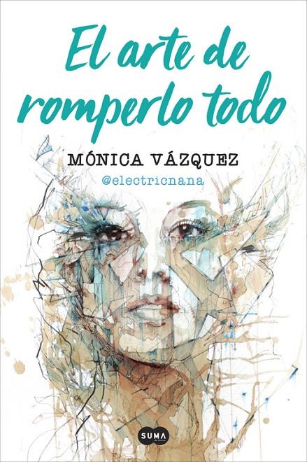 EL ARTE DE ROMPERLO TODO | 9788491291657 | VÁZQUEZ, MONICA (@ELECTRICNANA) | Galatea Llibres | Librería online de Reus, Tarragona | Comprar libros en catalán y castellano online
