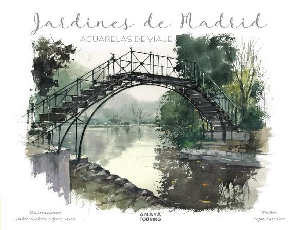 JARDINES DE MADRID. ACUARELAS DE VIAJE | 9788491584292 | LÓPEZ SANZ, PABLO RUBÉN/PAZ SAZ, PEPO | Galatea Llibres | Librería online de Reus, Tarragona | Comprar libros en catalán y castellano online