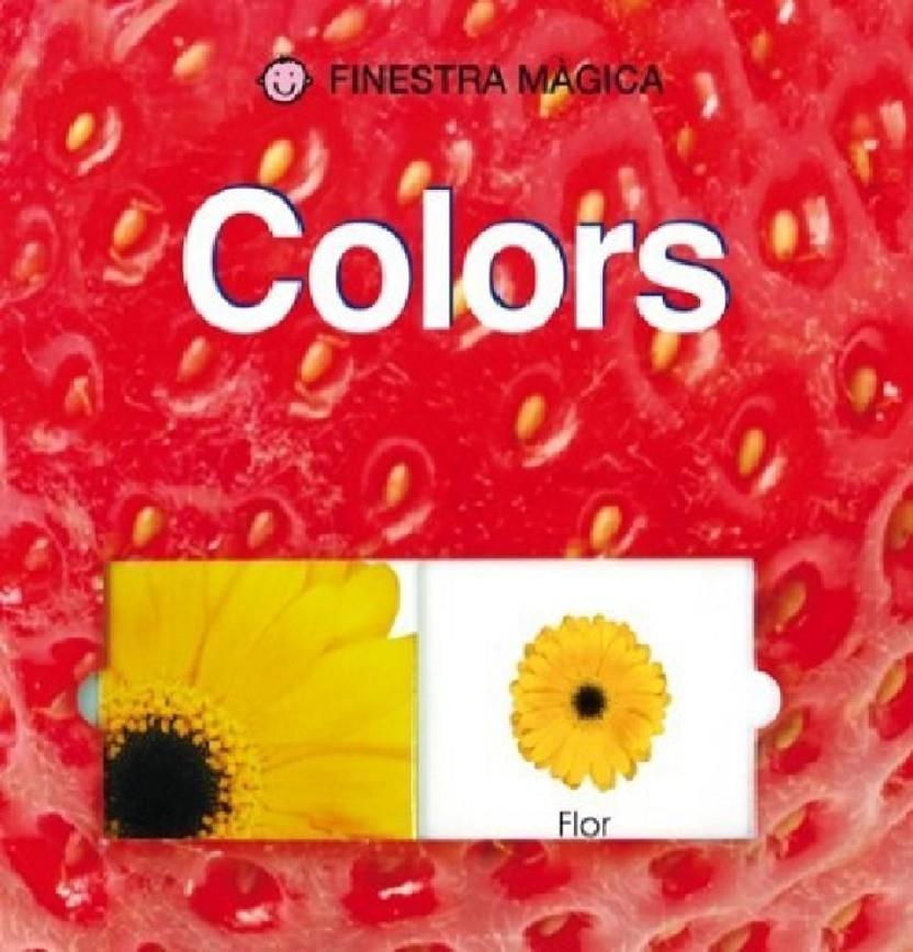 COLORS FINESTRA MAGICA | 9788479426699 | FRIGGENS, NICOLA / HERMIONE, EDWARDS / PRIDDY, ROGERIL. | Galatea Llibres | Librería online de Reus, Tarragona | Comprar libros en catalán y castellano online