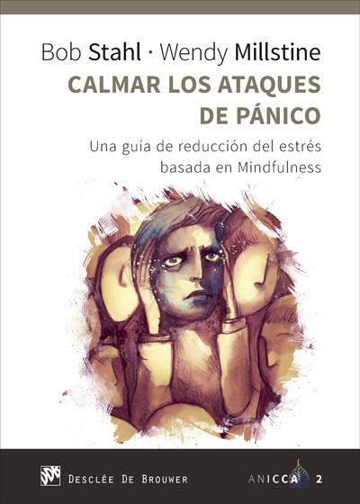 CALMAR LOS ATAQUES DE PÁNICO. UNA GUÍA DE REDUCCIÓN DEL ESTRÉS BASADA EN MINDFUL | 9788433028945 | STAHL, BOB/MILLSTINE, WENDY | Galatea Llibres | Llibreria online de Reus, Tarragona | Comprar llibres en català i castellà online