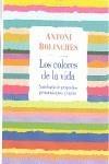 COLORES DE LA VIDA, LOS | 9788483468715 | BOLINCHES, ANTONI | Galatea Llibres | Librería online de Reus, Tarragona | Comprar libros en catalán y castellano online