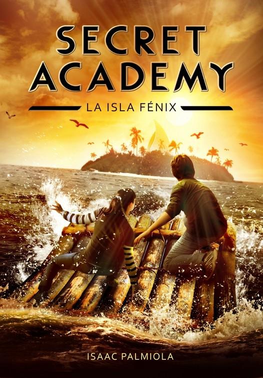 SECRET ACADEMY 1. LA ISLA FÉNIX | 9788415580614 | PALMIOLA, ISAAC | Galatea Llibres | Librería online de Reus, Tarragona | Comprar libros en catalán y castellano online