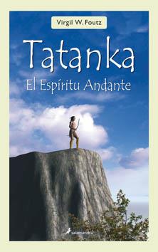 TATANKA, EL ESPIRITU ANDANTE | 9788498381214 | FOUTZ, VIRGIL | Galatea Llibres | Librería online de Reus, Tarragona | Comprar libros en catalán y castellano online