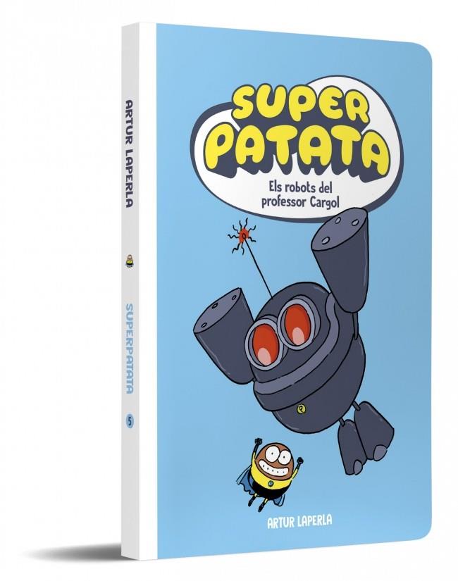 SUPERPATATA 5 - ELS ROBOTS DEL PROFESSOR CARGOL | 9788448874636 | LAPERLA, ARTUR | Galatea Llibres | Llibreria online de Reus, Tarragona | Comprar llibres en català i castellà online