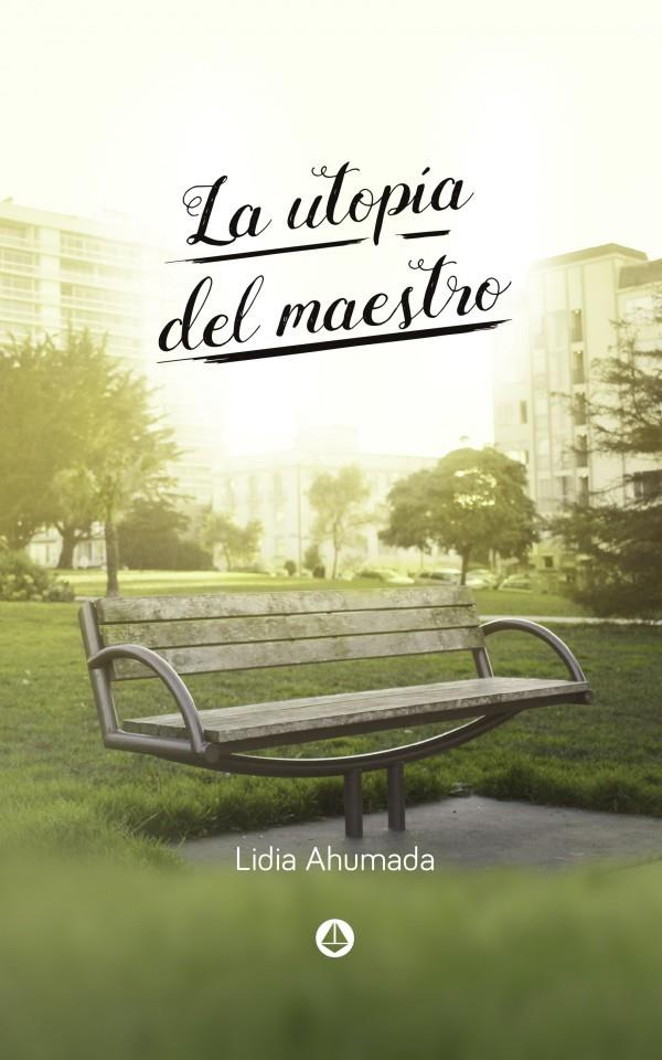 LA UTOPIA DEL MAESTRO | 9788412148558 | AHUMADA, LIDIA | Galatea Llibres | Librería online de Reus, Tarragona | Comprar libros en catalán y castellano online