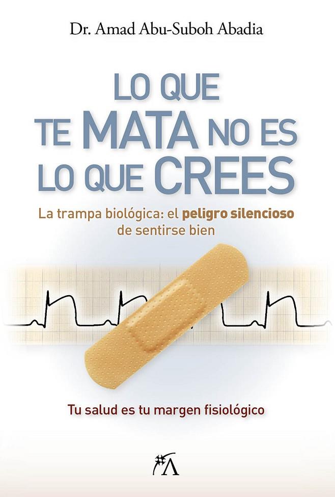 LO QUE TE MATA NO ES LO QUE CREES | 9788410354883 | ABU-SUBOH ABADIA, AMAD | Galatea Llibres | Llibreria online de Reus, Tarragona | Comprar llibres en català i castellà online