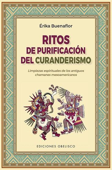 RITOS DE PURIFICACIÓN DEL CURANDERISMO | 9788491116745 | BUENAFLOR, ERIKA | Galatea Llibres | Librería online de Reus, Tarragona | Comprar libros en catalán y castellano online