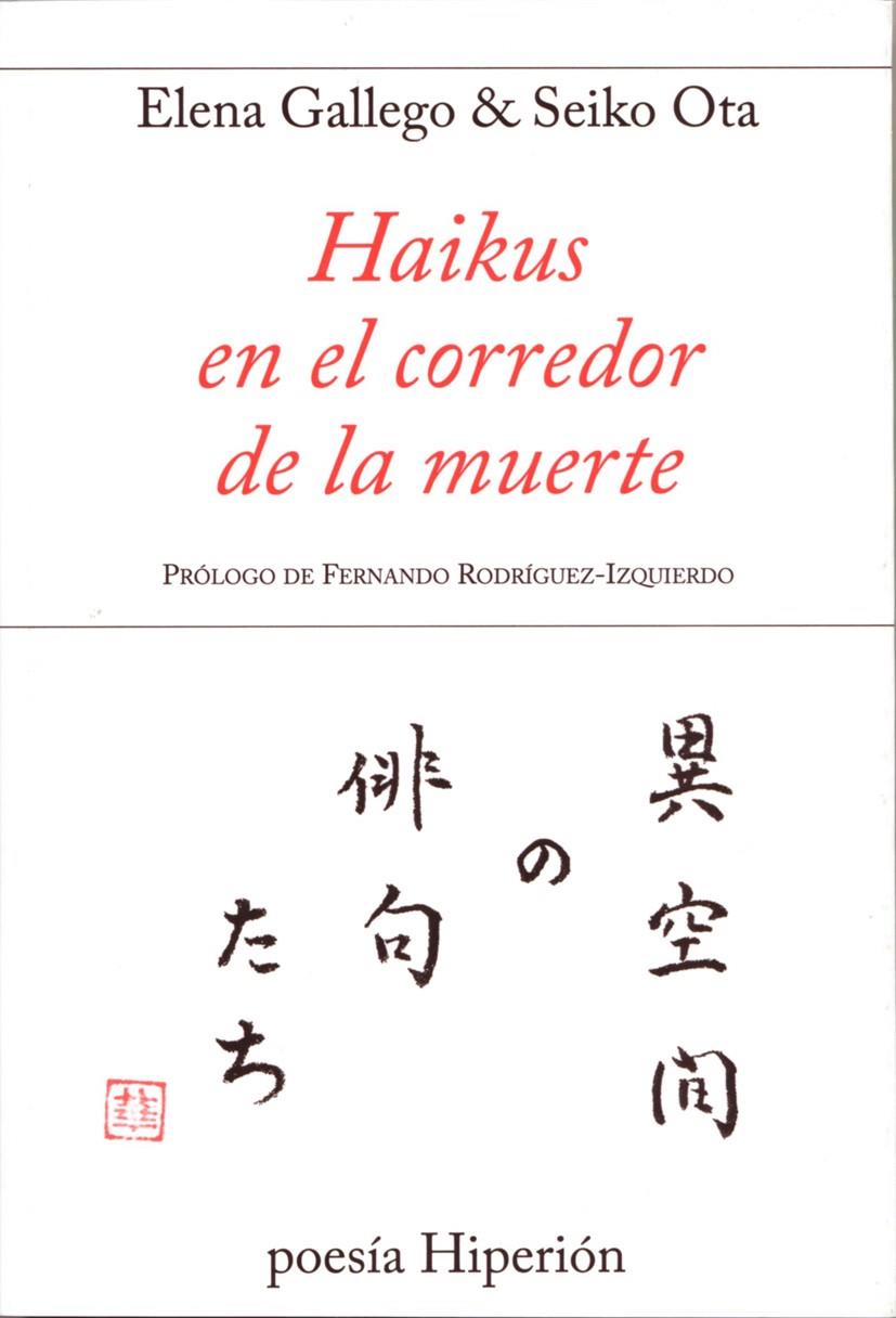 HAIKUS EN EL CORREDOR DE LA MUERTE | 9788490020289 | GALLEGO ANDRADA, ELENA/OTA, SEIKO | Galatea Llibres | Llibreria online de Reus, Tarragona | Comprar llibres en català i castellà online