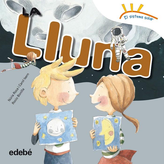 LA LLUNA | 9788468315676 | ROCA, NURIA/ISERN, CAROL | Galatea Llibres | Llibreria online de Reus, Tarragona | Comprar llibres en català i castellà online