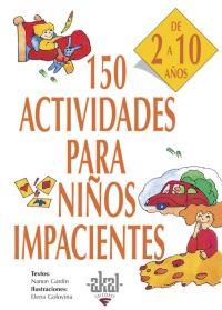 150 ACTIVIDADES PARA NIÑOS IMPACIENTES | 9788446011736 | GARDIN, NANON | Galatea Llibres | Llibreria online de Reus, Tarragona | Comprar llibres en català i castellà online