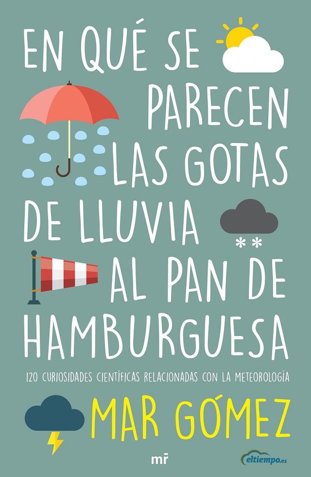 EN QUÉ SE PARECEN LAS GOTAS DE LLUVIA AL PAN DE HAMBURGUESA | 9788427047471 | GÓMEZ, MAR | Galatea Llibres | Llibreria online de Reus, Tarragona | Comprar llibres en català i castellà online