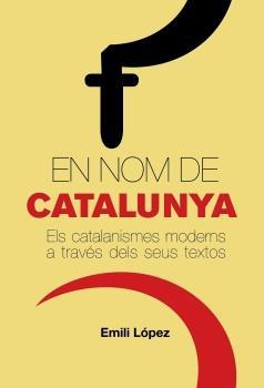 EN NOM DE CATALUNYA | 9788497872386 | LOPEZ, EMILI | Galatea Llibres | Librería online de Reus, Tarragona | Comprar libros en catalán y castellano online