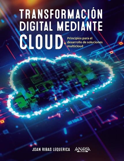 TRANSFORMACIÓN DIGITAL MEDIANTE CLOUD | 9788441546370 | RIBAS LEQUERICA, JOAN | Galatea Llibres | Llibreria online de Reus, Tarragona | Comprar llibres en català i castellà online