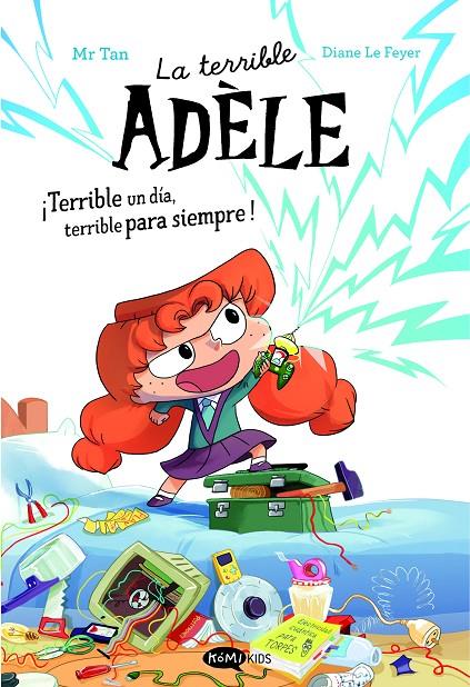 LA TERRIBLE ADÈLE ¡TERRIBLE UN DÍA, TERRIBLE PARA SIEMPRE! 1 | 9788419183989 | MR TAN | Galatea Llibres | Librería online de Reus, Tarragona | Comprar libros en catalán y castellano online