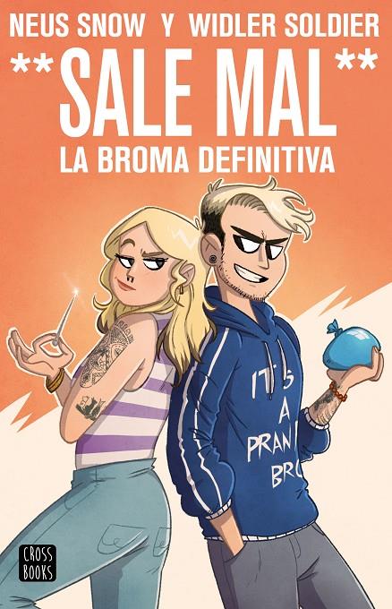 SALE MAL. LA BROMA DEFINITIVA. WIDLER SOLDIER Y NEUS SNOW | 9788408215158 | SNOW, NEUS / SOLDIER, WIDLER | Galatea Llibres | Librería online de Reus, Tarragona | Comprar libros en catalán y castellano online