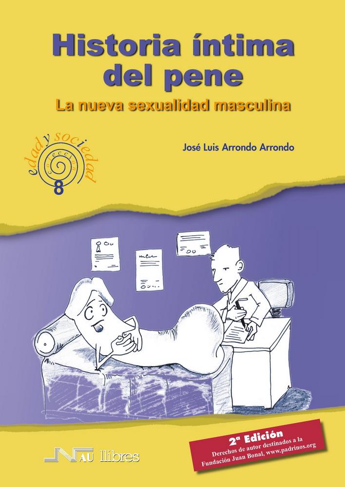 HISTORIA INTIMA DEL PENE : LA NUEVA SEXUALIDAD MASCULINA | 9788476427262 | ARRONDO ARRONDO, JOSE LUIS | Galatea Llibres | Llibreria online de Reus, Tarragona | Comprar llibres en català i castellà online