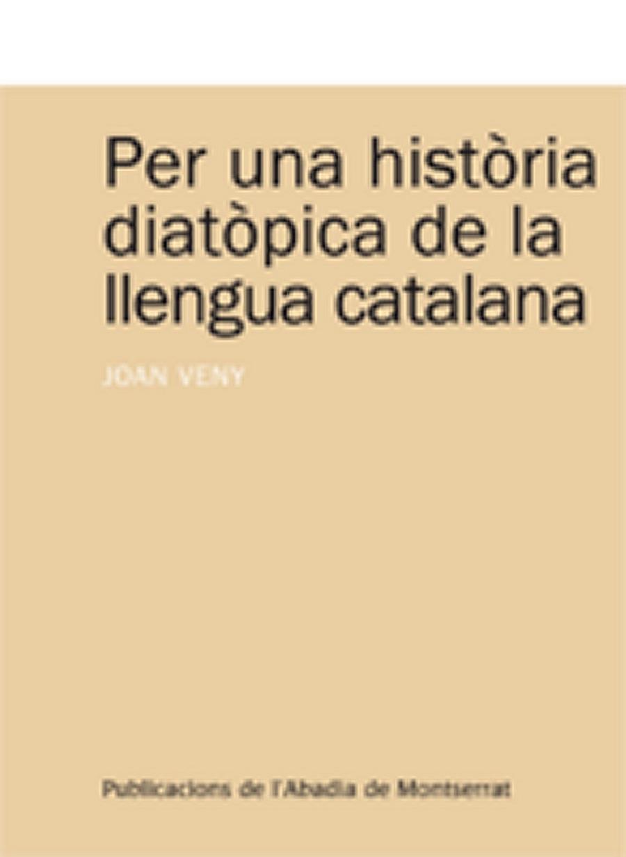 PER UNA HISTORIA DIATOPICA DE LA LLENGUA CATALANA | 9788498830828 | VENY I CLAR, JOAN | Galatea Llibres | Llibreria online de Reus, Tarragona | Comprar llibres en català i castellà online