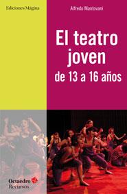 EL TEATRO JOVEN DE 13 A 16 AÑOS | 9788494153228 | MANTOVANI, ALFREDO | Galatea Llibres | Librería online de Reus, Tarragona | Comprar libros en catalán y castellano online