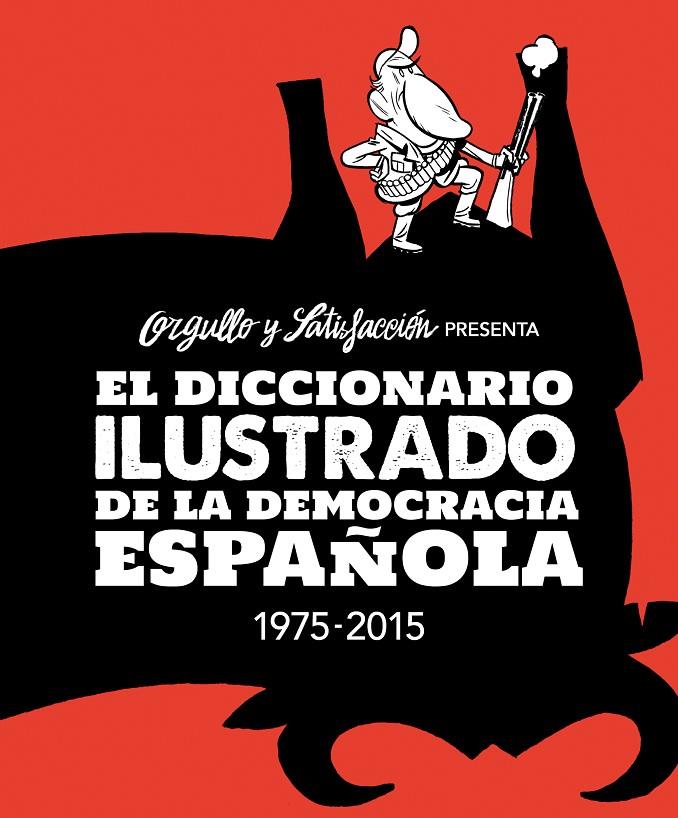 EL DICCIONARIO ILUSTRADO DE LA DEMOCRACIA ESPAÑOLA | 9788416251094 | ORGULLO Y SATISFACCION | Galatea Llibres | Librería online de Reus, Tarragona | Comprar libros en catalán y castellano online