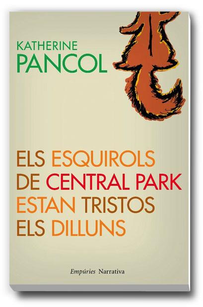 ESQUIROLS DE CENTRAL PARK ESTAN TRISTOS ELS DILLUNS | 9788497877381 | PANCOL, KATHERINE | Galatea Llibres | Llibreria online de Reus, Tarragona | Comprar llibres en català i castellà online