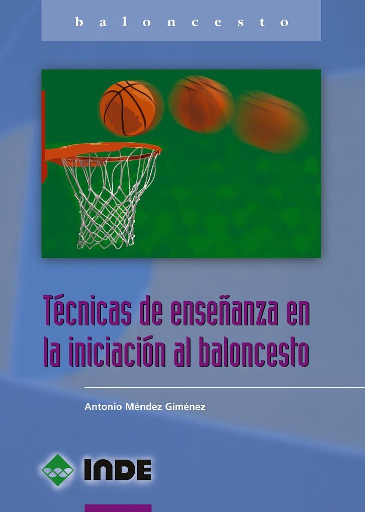 TECNICAS DE ENSEÑANZA EN LA INICIACION AL BALONCESTO | 9788497290449 | MENDEZ GIMENEZ, ANTONIO | Galatea Llibres | Llibreria online de Reus, Tarragona | Comprar llibres en català i castellà online