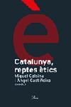 CATALUNYA: REPTES ETICS | 9788484378983 | CASTIÑEIRA, ANGEL | Galatea Llibres | Llibreria online de Reus, Tarragona | Comprar llibres en català i castellà online