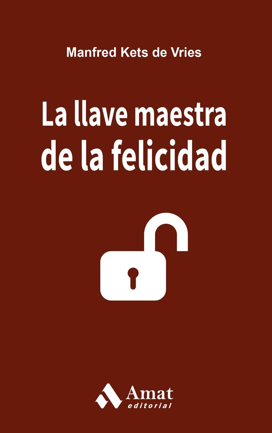 LA LLAVE MAESTRA DE LA FELICIDAD | 9788497357654 | KETS DE VRIES, MANFRED | Galatea Llibres | Librería online de Reus, Tarragona | Comprar libros en catalán y castellano online