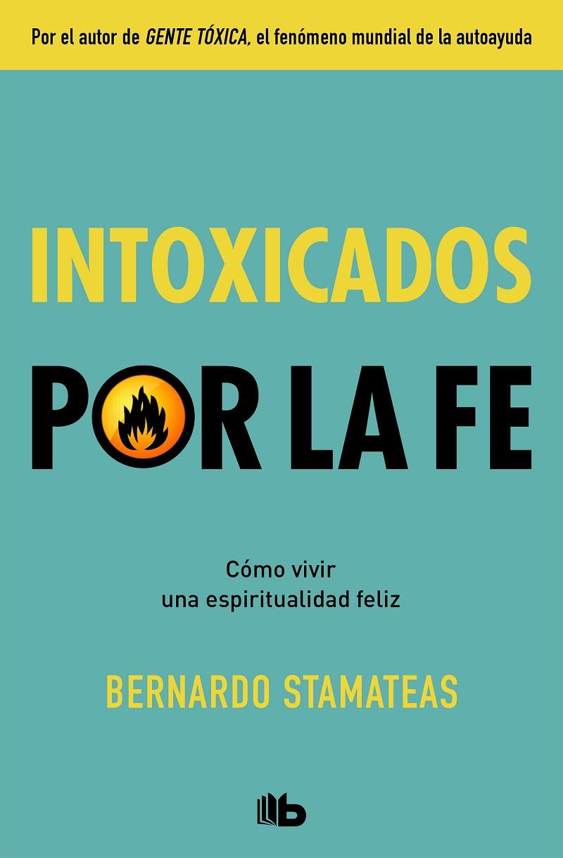INTOXICADOS POR LA FE | 9788490708934 | STAMATEAS, BERNARDO | Galatea Llibres | Llibreria online de Reus, Tarragona | Comprar llibres en català i castellà online