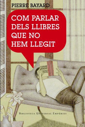 COM PARLAR DELS LLIBRES QUE NO T'HAS LLEGIT | 9788497872904 | BAYARD, PIERRE | Galatea Llibres | Llibreria online de Reus, Tarragona | Comprar llibres en català i castellà online