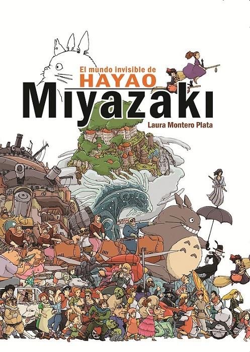 EL MUNDO INVISIBLE DE HAYAO MIYAZAKI | 9788415296607 | MOLINE, ALFONS | Galatea Llibres | Librería online de Reus, Tarragona | Comprar libros en catalán y castellano online