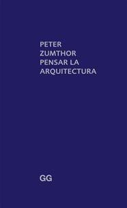 PENSAR LA ARQUITECTURA | 9788425223273 | ZUMTHOR, PETER | Galatea Llibres | Librería online de Reus, Tarragona | Comprar libros en catalán y castellano online