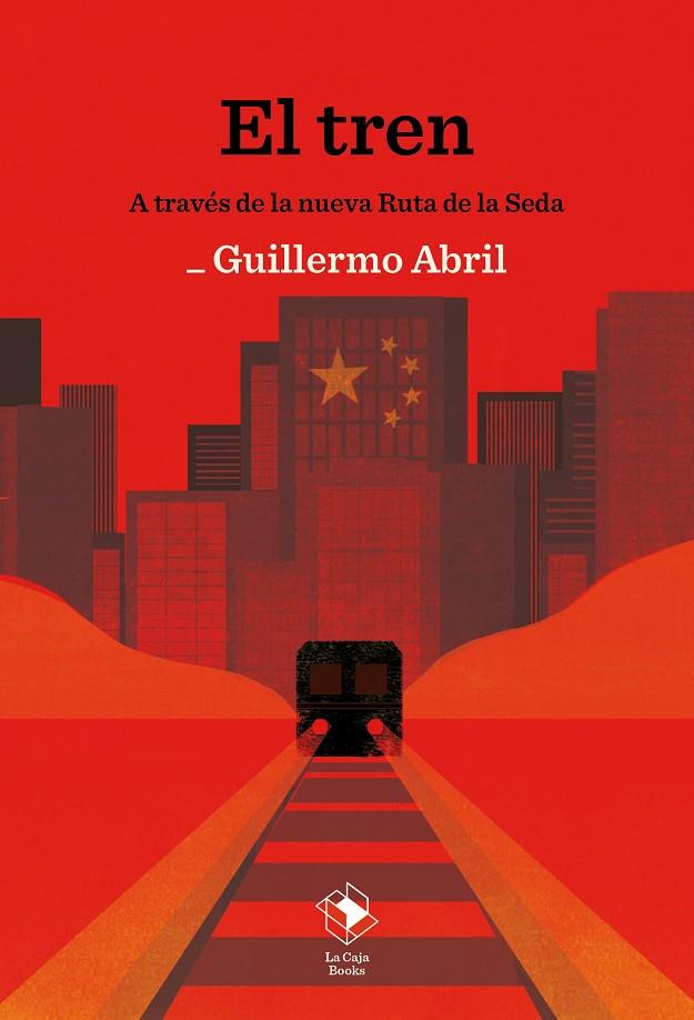 EL TREN A TRAVÉS DE LA NUEVA RUTA DE LA SEDA | 9788417496968 | ABRIL, GUILLERMO | Galatea Llibres | Llibreria online de Reus, Tarragona | Comprar llibres en català i castellà online