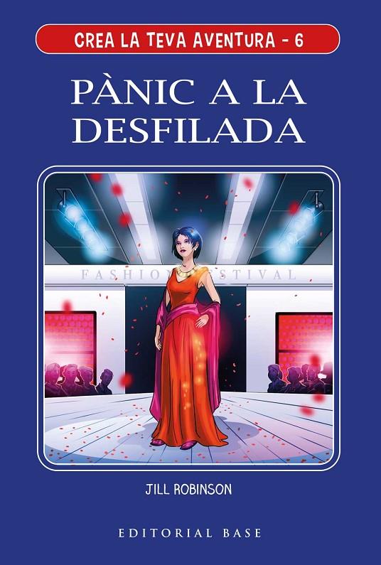 PANIC A LA DESFILIADA. CREA LA TEVA AVENTURA 6. PÀNIC A LA DESFILADA | 9788417759780 | ROBINSON, JILL | Galatea Llibres | Librería online de Reus, Tarragona | Comprar libros en catalán y castellano online