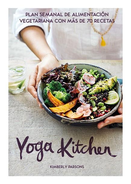 YOGA KITCHEN | 9788416407835 | PARSONS, KIMBERLY | Galatea Llibres | Librería online de Reus, Tarragona | Comprar libros en catalán y castellano online