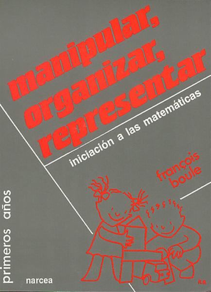 MANIPULAR,ORGANIZAR,REPRESENTAR.INICIACION MATEMAT | 9788427710719 | BOULE, FRAÇOIS | Galatea Llibres | Librería online de Reus, Tarragona | Comprar libros en catalán y castellano online