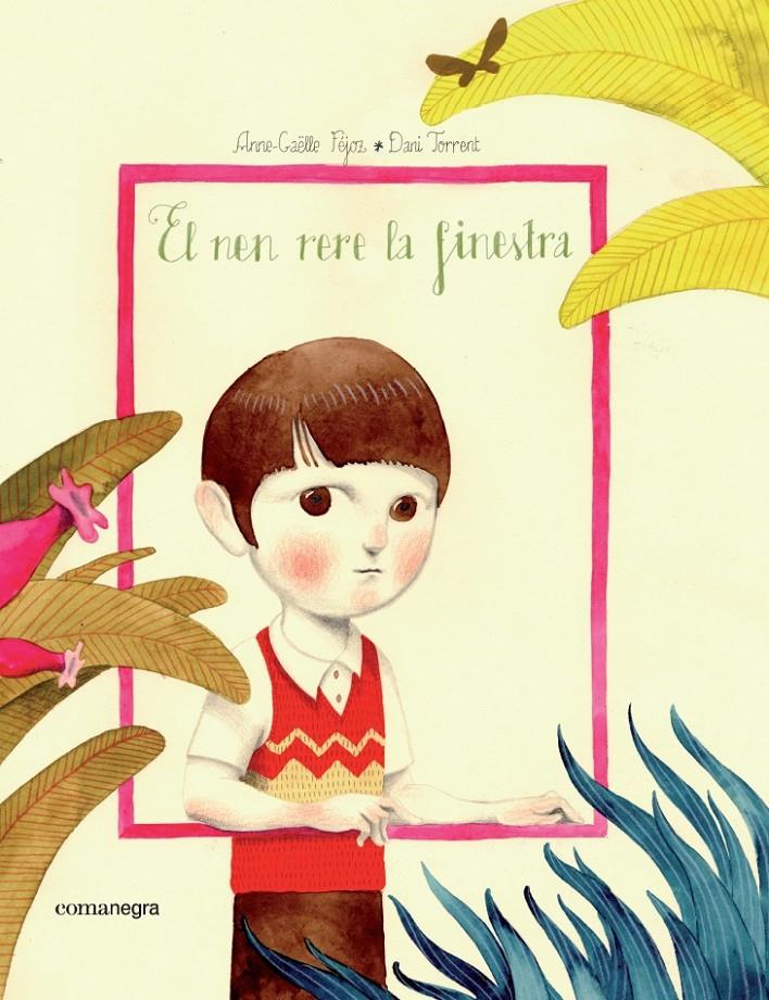 EL NEN RERE LA FINESTRA | 9788416605248 | TORRENT, DANI/FÉJOZ, ANNE-GAËLLE | Galatea Llibres | Librería online de Reus, Tarragona | Comprar libros en catalán y castellano online