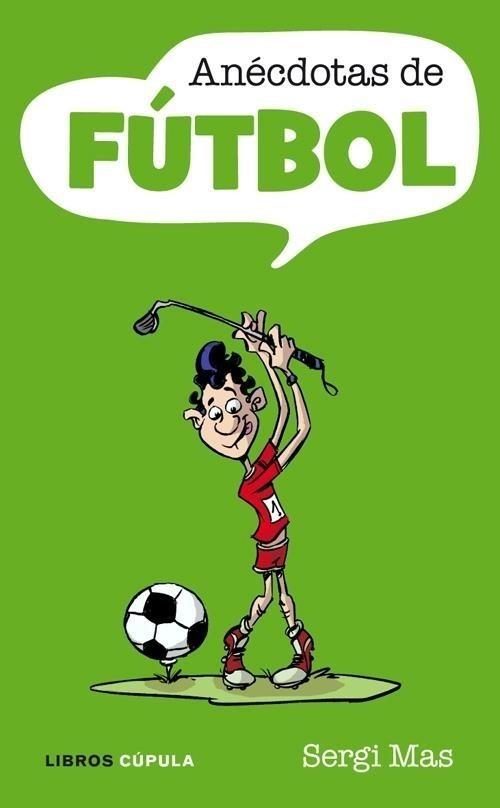 ANÉCDOTAS DE FÚTBOL | 9788448048822 | MÁS, SERGI | Galatea Llibres | Librería online de Reus, Tarragona | Comprar libros en catalán y castellano online