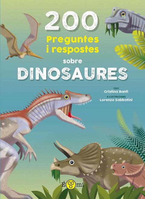 200 PREGUNTES I RESPOSTES SOBRE DINOSAURES | 9788419262387 | BANFI, CRISTINA | Galatea Llibres | Librería online de Reus, Tarragona | Comprar libros en catalán y castellano online