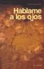 HABLAME A LOS OJOS | 9788480636667 | CEDILLO VICENTE, PEPITA | Galatea Llibres | Librería online de Reus, Tarragona | Comprar libros en catalán y castellano online