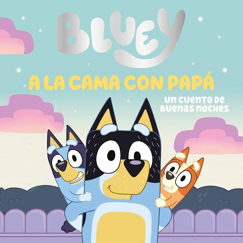 BLUEY. A LA CAMA CON PAPÁ. UN CUENTO DE BUENAS NOCHES | 9788448869106 | Galatea Llibres | Librería online de Reus, Tarragona | Comprar libros en catalán y castellano online