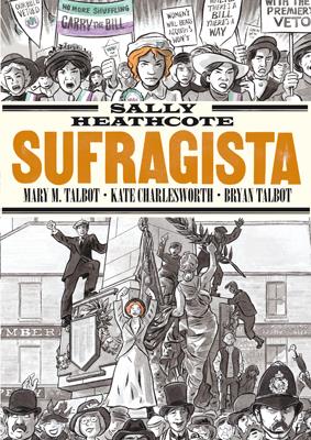 SALLY HEATHCOTE, SUFRAGISTA | 9788415724957 | CHARLESWORTH, KATE/TALBOT, BRYAN | Galatea Llibres | Librería online de Reus, Tarragona | Comprar libros en catalán y castellano online