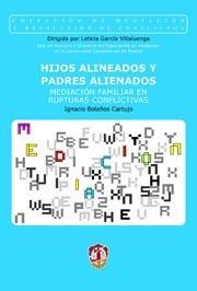 HIJOS ALIENADOS Y PADRES ALIENADOS. MEDIACION FAMILIAR EN RUPTURAS CONFLICTIVAS | 9788429015041 | BOLAÑOS, IGNACIO | Galatea Llibres | Llibreria online de Reus, Tarragona | Comprar llibres en català i castellà online