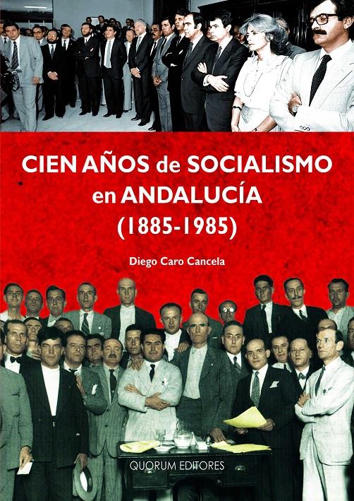 CIEN AÑOS DE SOCIALISMO EN ANDALUCÍA (1885-1985) | 9788492581658 | CARO CANCELA, DIEGO | Galatea Llibres | Llibreria online de Reus, Tarragona | Comprar llibres en català i castellà online
