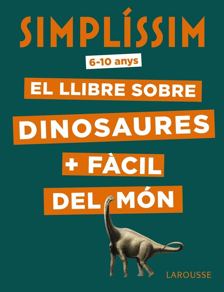 SIMPLÍSSIM. EL LLIBRE SOBRE DINOSAURES + FÀCIL DEL MÓN | 9788417720056 | MATHIVET, ÉRIC | Galatea Llibres | Llibreria online de Reus, Tarragona | Comprar llibres en català i castellà online