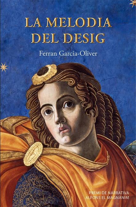 LA MELODIA DEL DESIG (PREMI DE NARRATIVA ALFONS EL MAGNÀNIM) | 9788490261934 | GARCIA-OLIVER, FERRAN | Galatea Llibres | Librería online de Reus, Tarragona | Comprar libros en catalán y castellano online