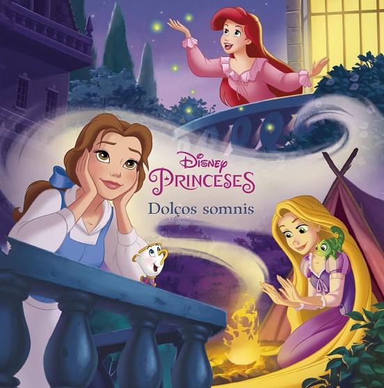 PRINCESES. DOLçOS SOMNIS | 9788491375111 | DISNEY | Galatea Llibres | Llibreria online de Reus, Tarragona | Comprar llibres en català i castellà online