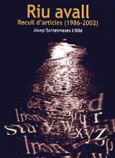 RIU AVALL. RECULL D'ARTICLES 1986-2002 | 9788496035003 | SANTESMASES OLLE, JOSEP | Galatea Llibres | Llibreria online de Reus, Tarragona | Comprar llibres en català i castellà online